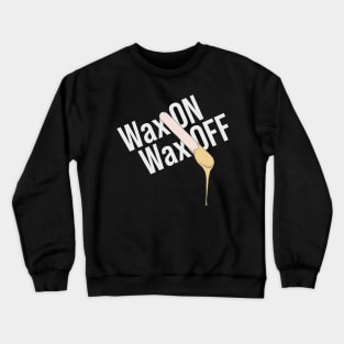 Brazilian Wax - Wax On Wax Off - Waxology Crewneck Sweatshirt